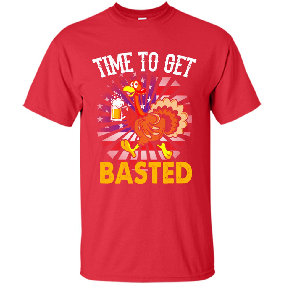 Time To Get Basted Funny Turkey Beer Thanksgiving - Shirt