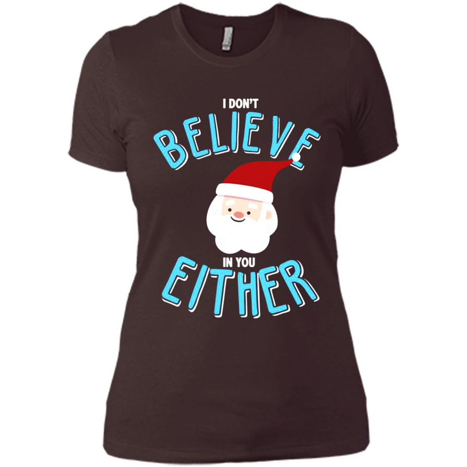 Santa Doesn't Believe In You Either Christmas Ls Shirt Gift - Ladies' Boyfriend T-Shirt