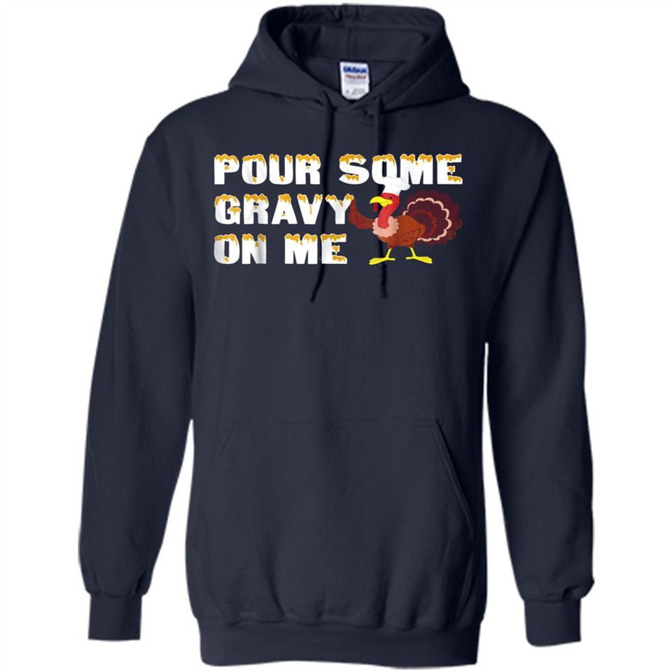 Pour Some Gravy On Me Funny Turkey Thanksgiving
