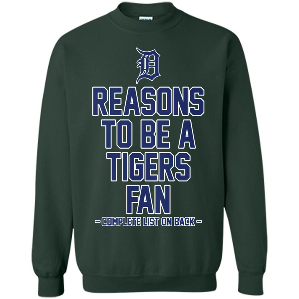 Reasons to be a Detroit Tigers Fan Complete List on Back - Sweatshirt