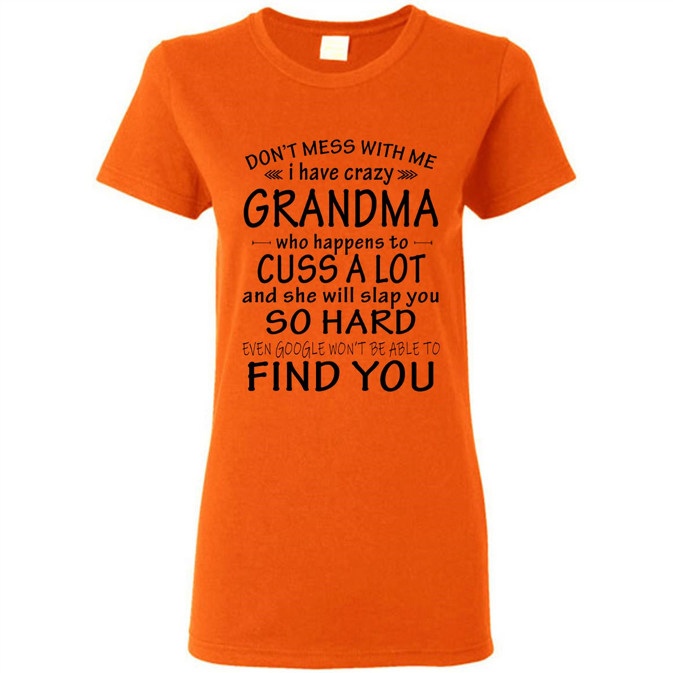 Don't Mess With Me My Grandma Is Crazy And She Will Slap You - Ladies Short-Sleeve