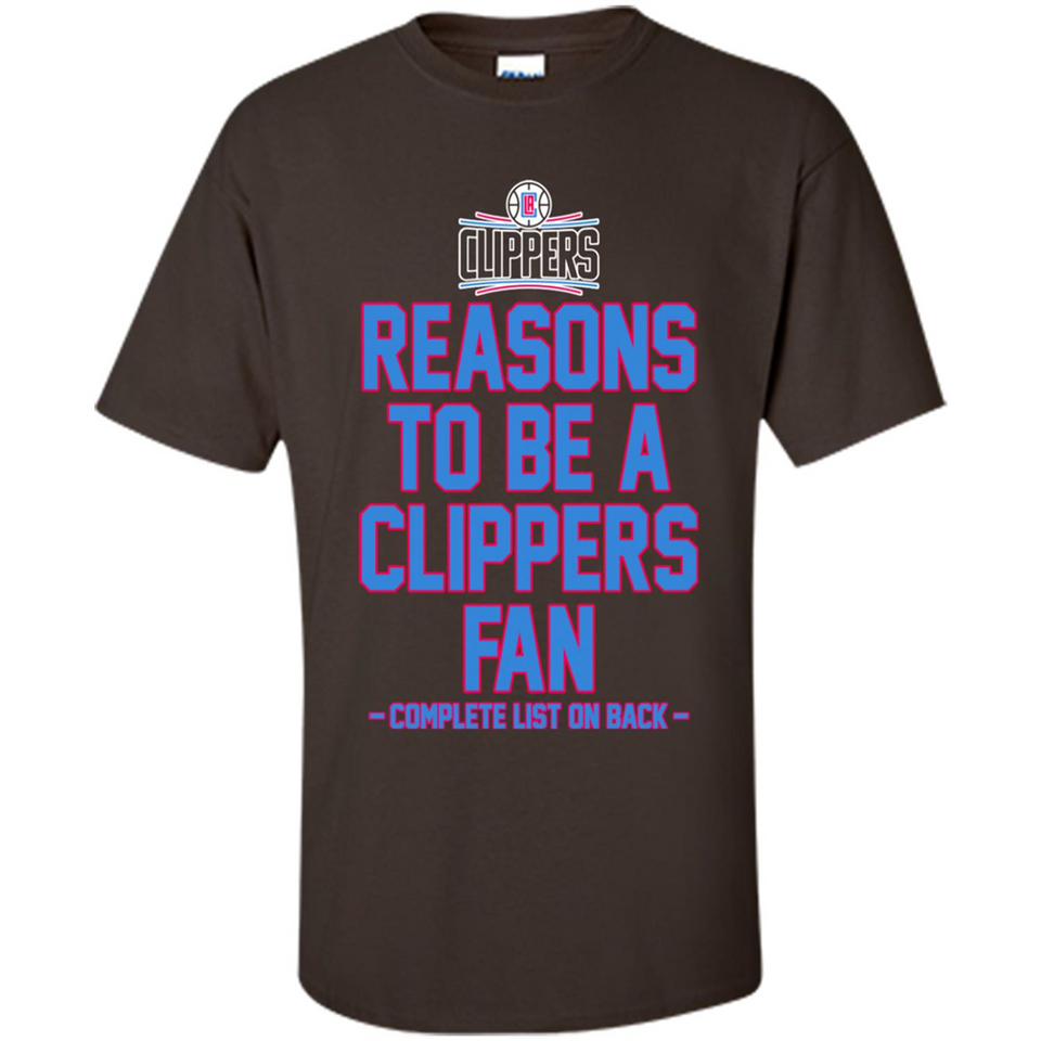 Reasons to be a LA Clippers Fan Complete List on Back - Shirt