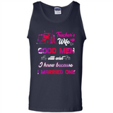 Trucker’s Wife Good Men Still Exist I Know Because I Married One - Tank Top