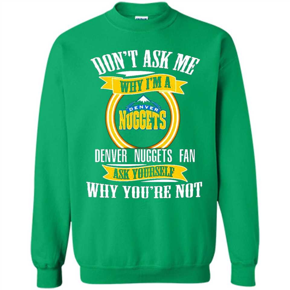 Don't Ask Me Why I'm A Denver Nuggets Fan Ask Yourself
