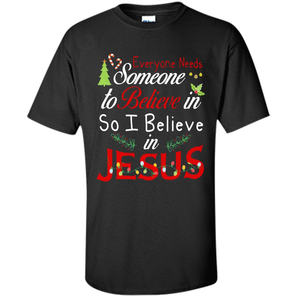 Everyone Need Someone To Believe in So Believe In Jesus Christmas
