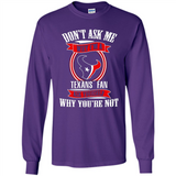 Don't Ask Me Why I'm A Houston Texans Fan Ask Yourself