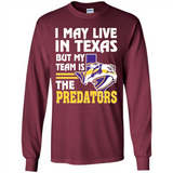 I May Live In Texas But My Team Is The Predators - Long Sleeve T-Shirt