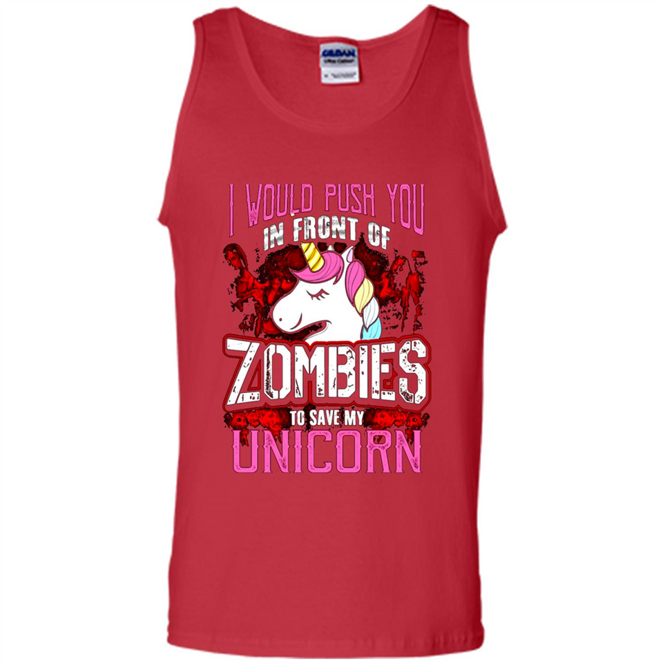 I Would Push You In Front Of Zombies To Save My Unicorn