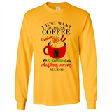 I Just Want To Drink Coffee And Watch Hallmark Christmas Movies All Day MERCHCUTE - Long Sleeve T-Shirt