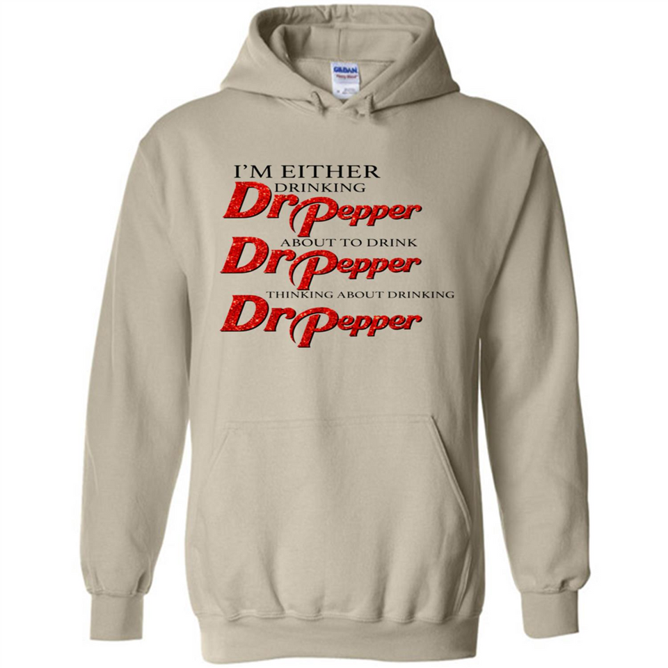 I'm Either Drinking Dr Pepper - Hoodie
