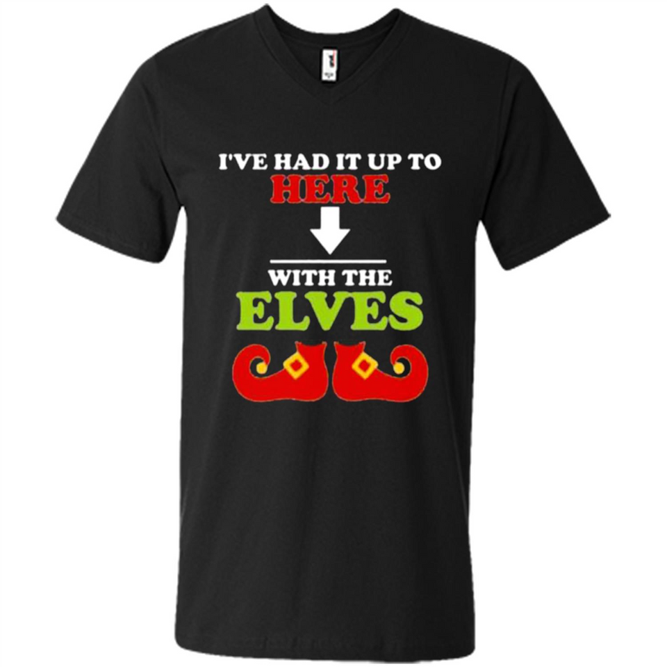 Ive Had It Up To Here With The Elves - Men's V-Neck