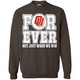 Oklahoma Sooners Forever For ever not just when we win - Sweatshirt