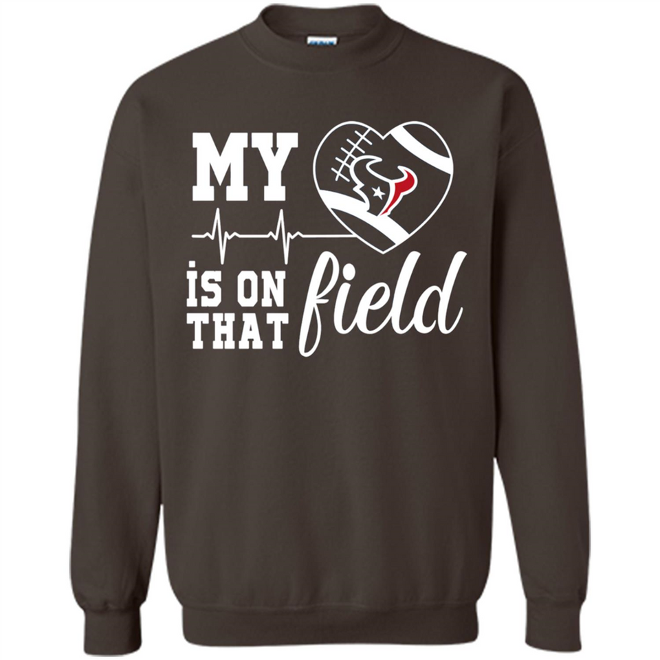 Houston Texans Football My Heart is on that Field - Sweatshirt