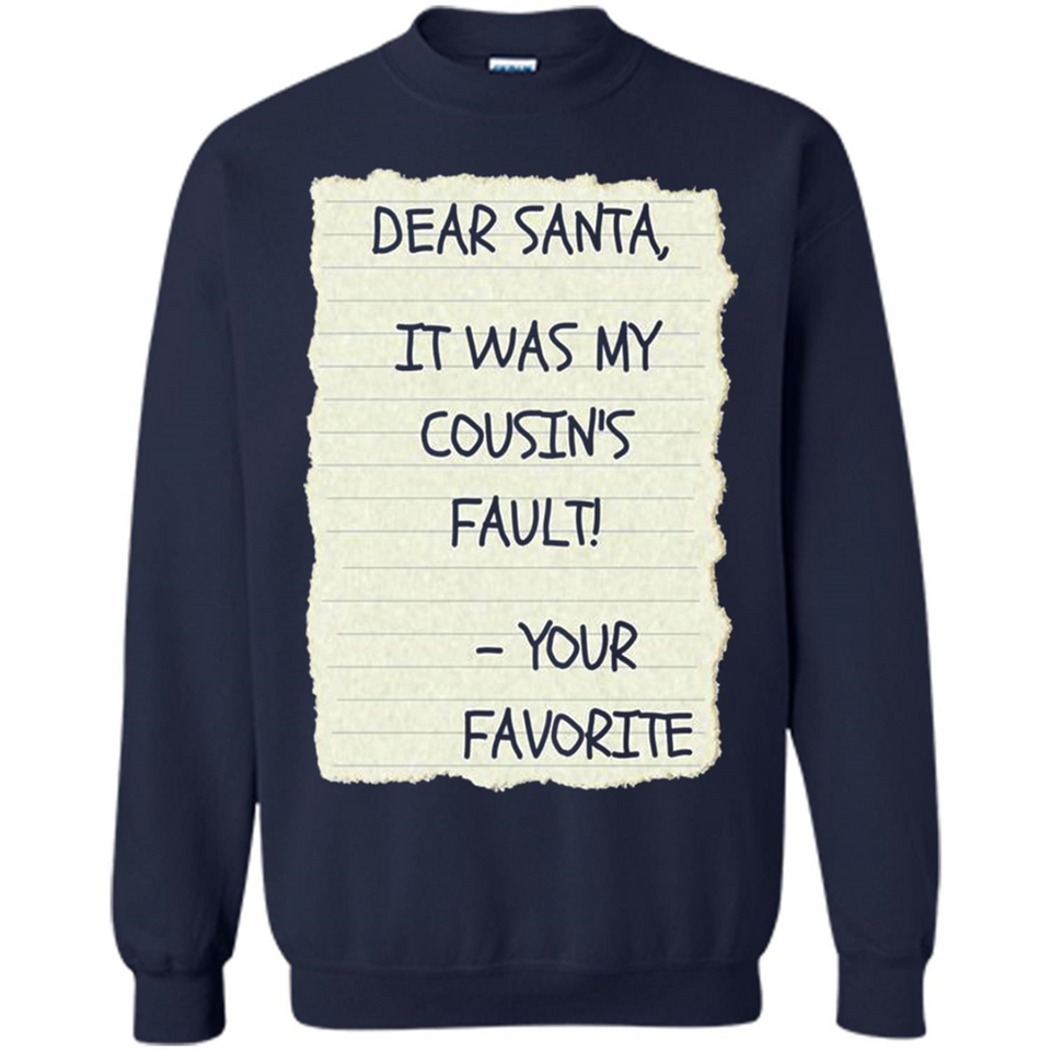 Dear Santa It Was My Cousin's Fault! Christmas - Sweatshirt