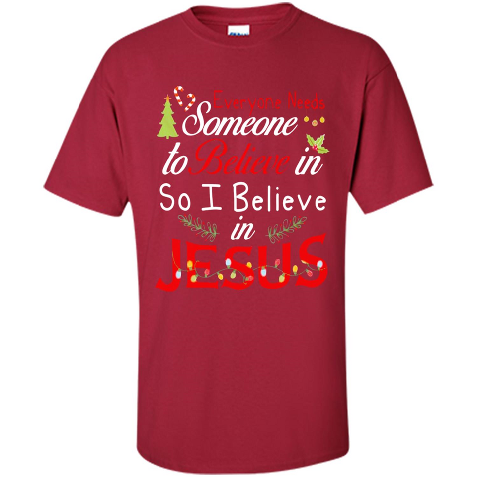 Everyone Need Someone To Believe in So Believe In Jesus Christmas