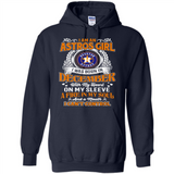 I Am An Houston Astros Girl I Was Born In December With My Heart On My Sleeve A Fire In My Soul And A Mouth I Cant Control - Hoodie