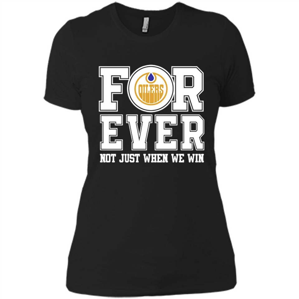 Edmonton Oilers Forever For ever not just when we win - Ladies' Boyfriend T-Shirt