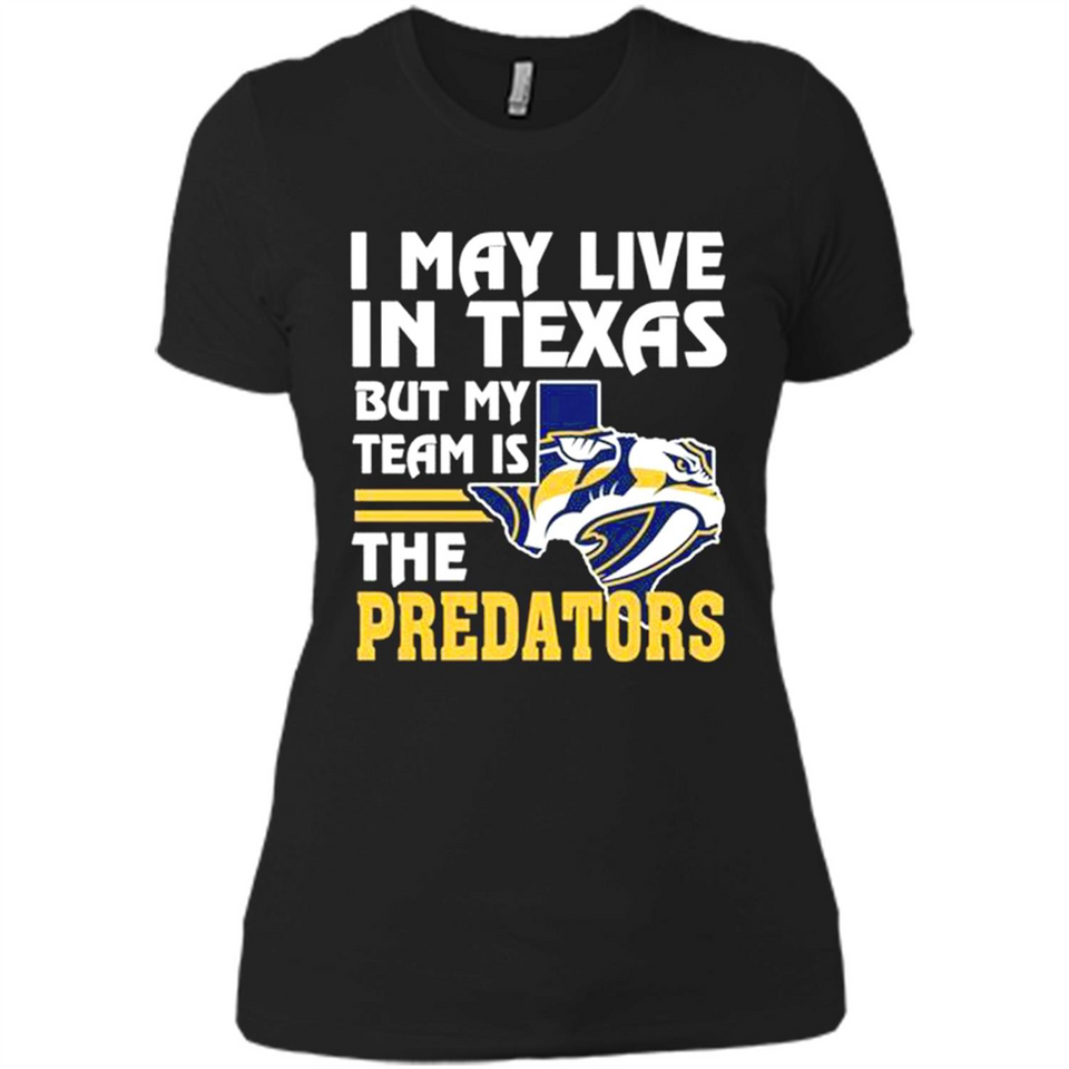 I May Live In Texas But My Team Is The Predators - Ladies' Boyfriend T-Shirt