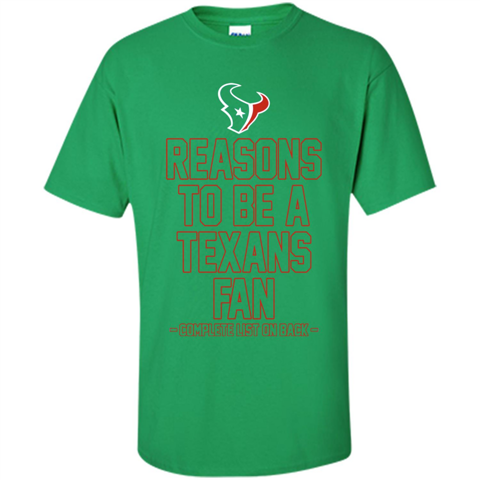 Reasons to be a Houston Texans Fan Complete List on Back - Shirt