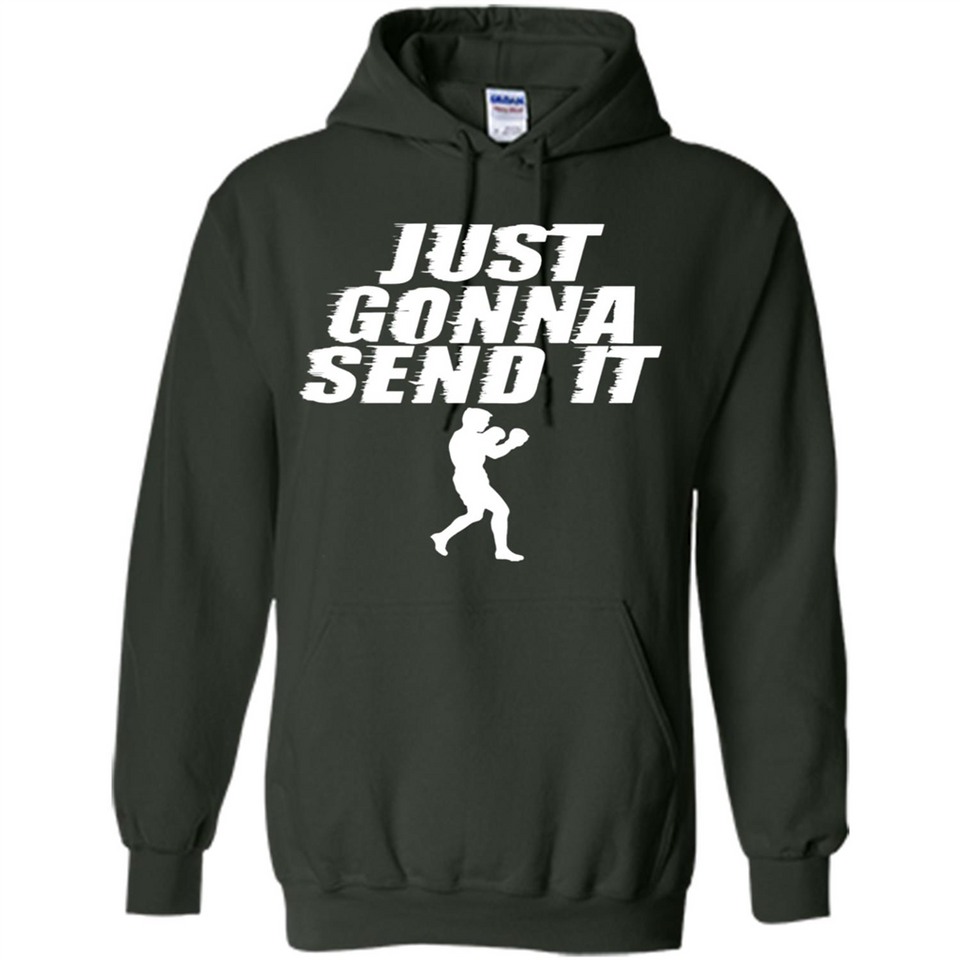 Just Gonna Send It Boxing Boxer Fighter Kick Fighting - Hoodie