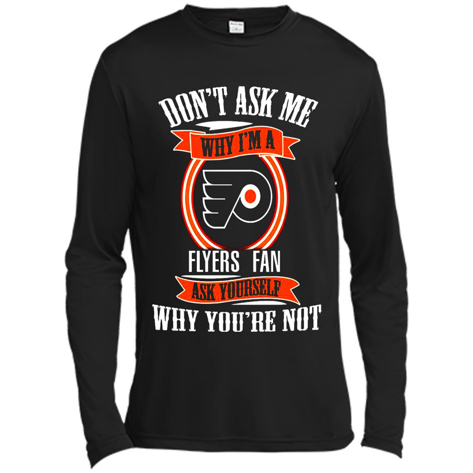 Don't Ask Me Why I'm A Philadelphia Flyers Fan Ask Yourself
