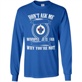 Don't Ask Me Why I'm A Winnipeg Jets Fan Ask Yourself