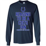 Reasons to be a Indianapolis Colts Fan Complete List on Back - Long Sleeve T-Shirt