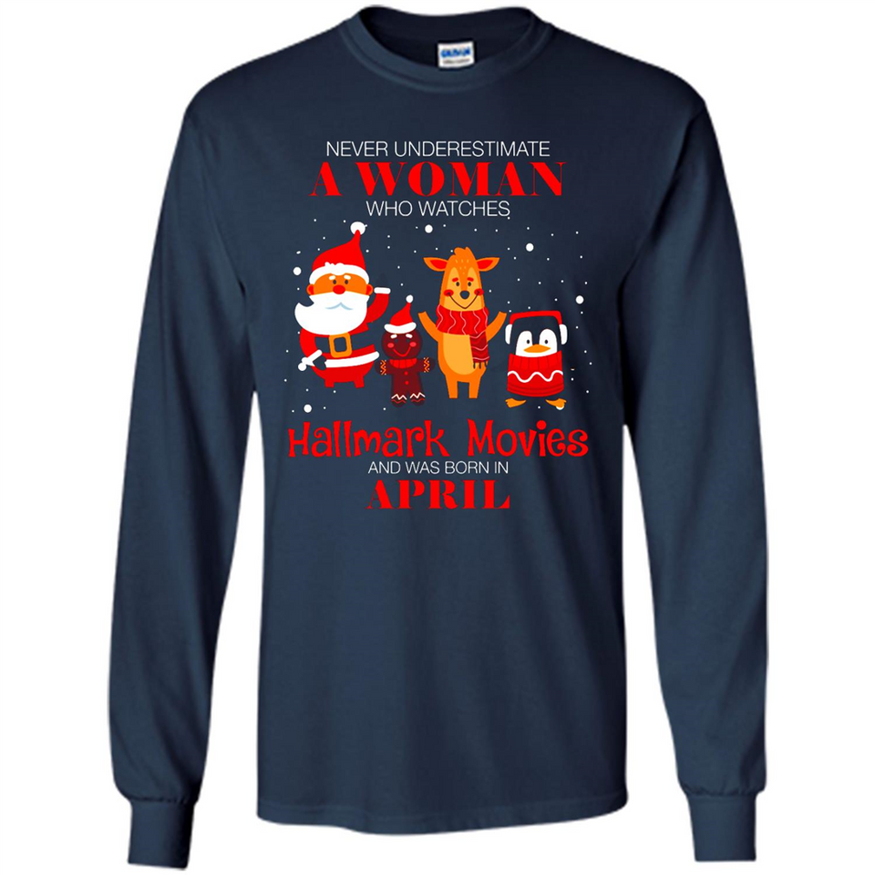 Never Underestimate An April Woman Watches Hallmark Movies Sweatshirt - Long Sleeve T-Shirt
