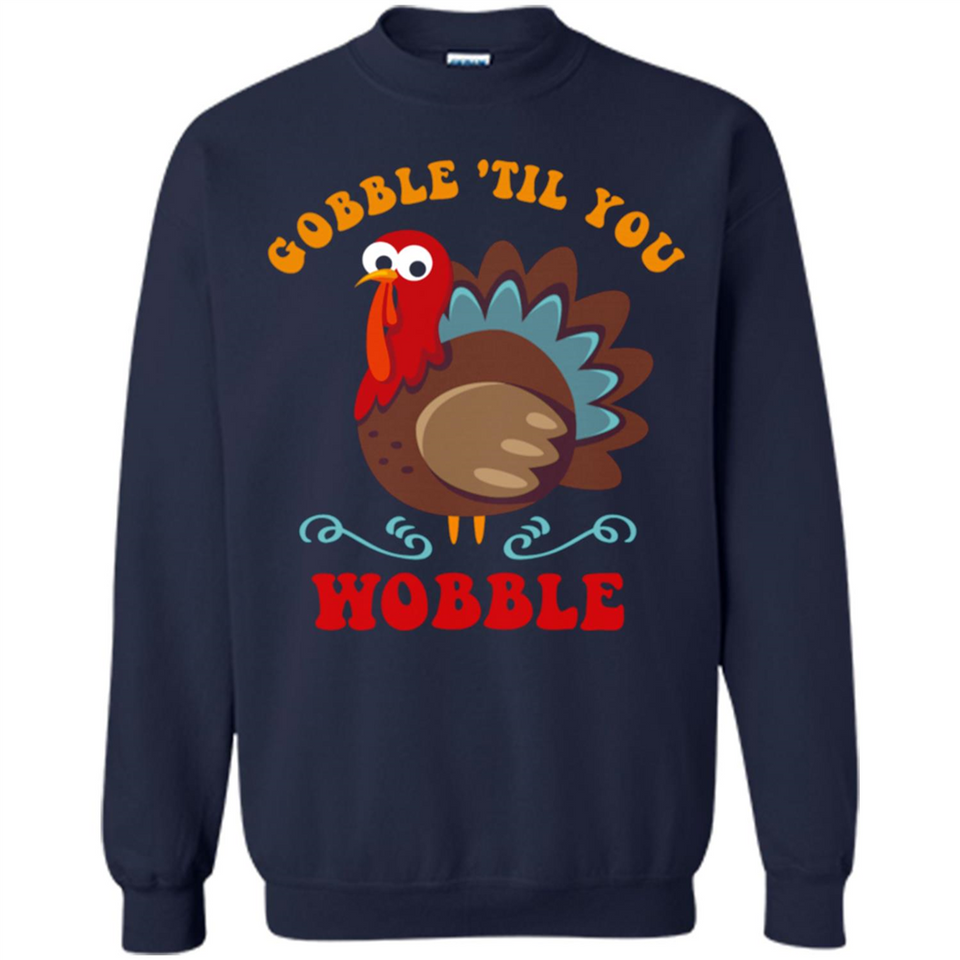 Thanksgiving Gobble Wobble Turkey - Sweatshirt