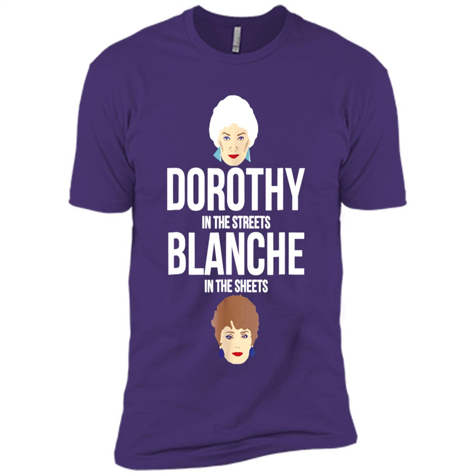 DOROTHYS IN THE STREETS BLANCHES IN THE SHEETS