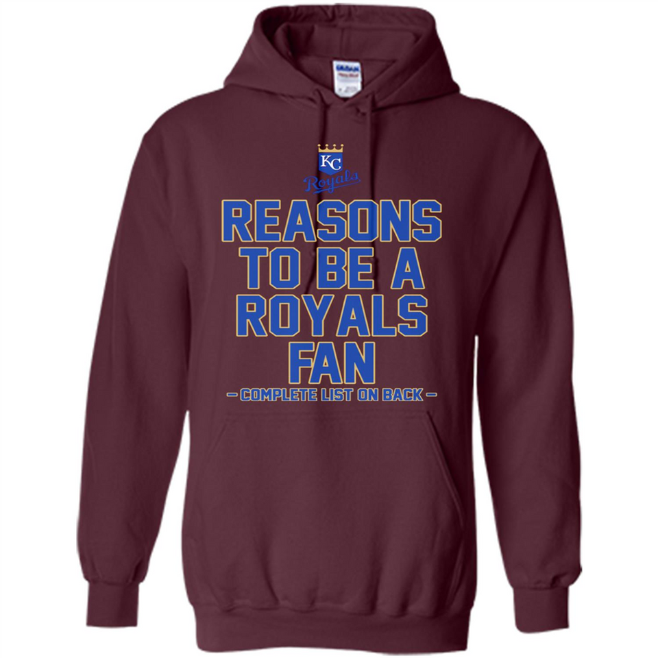 Reasons to be a Kansas City Royals Fan Complete List on Back - Hoodie