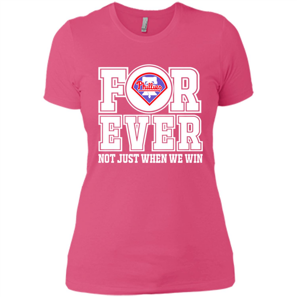 Philadelphia Phillies Forever For ever not just when we win - Ladies' Boyfriend T-Shirt