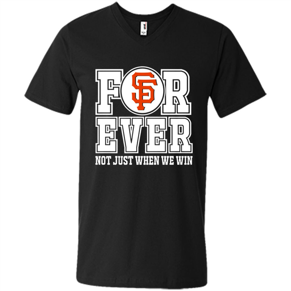 San Francisco Giants Forever For ever not just when we win - Men's V-Neck