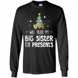 Will Trade My Big Sister For Presents Christmas - Long Sleeve T-Shirt