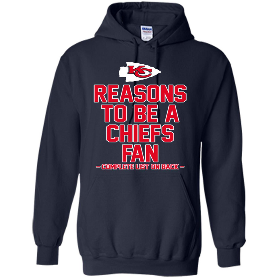 Reasons to be a Kansas City Chiefs Fan Complete List on Back - Hoodie