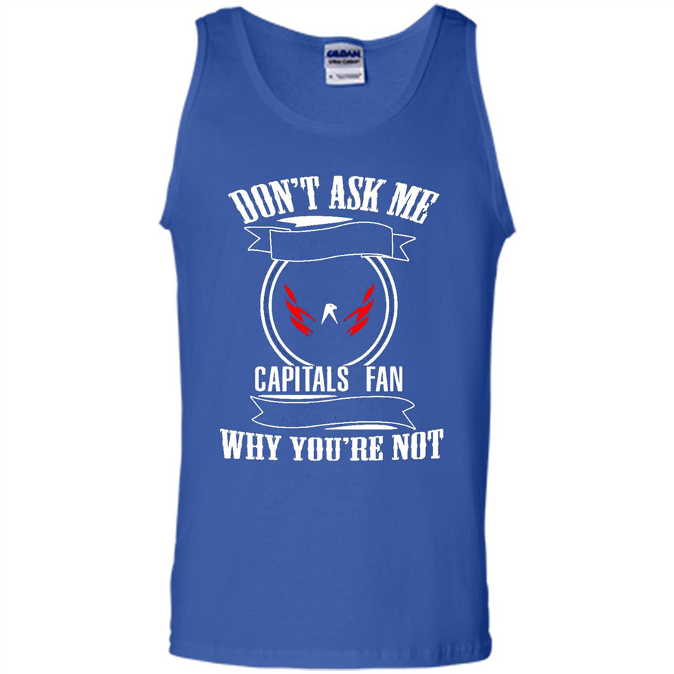 Don't Ask Me Why I'm A Washington Capitals Fan Ask Yourself