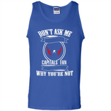 Don't Ask Me Why I'm A Washington Capitals Fan Ask Yourself