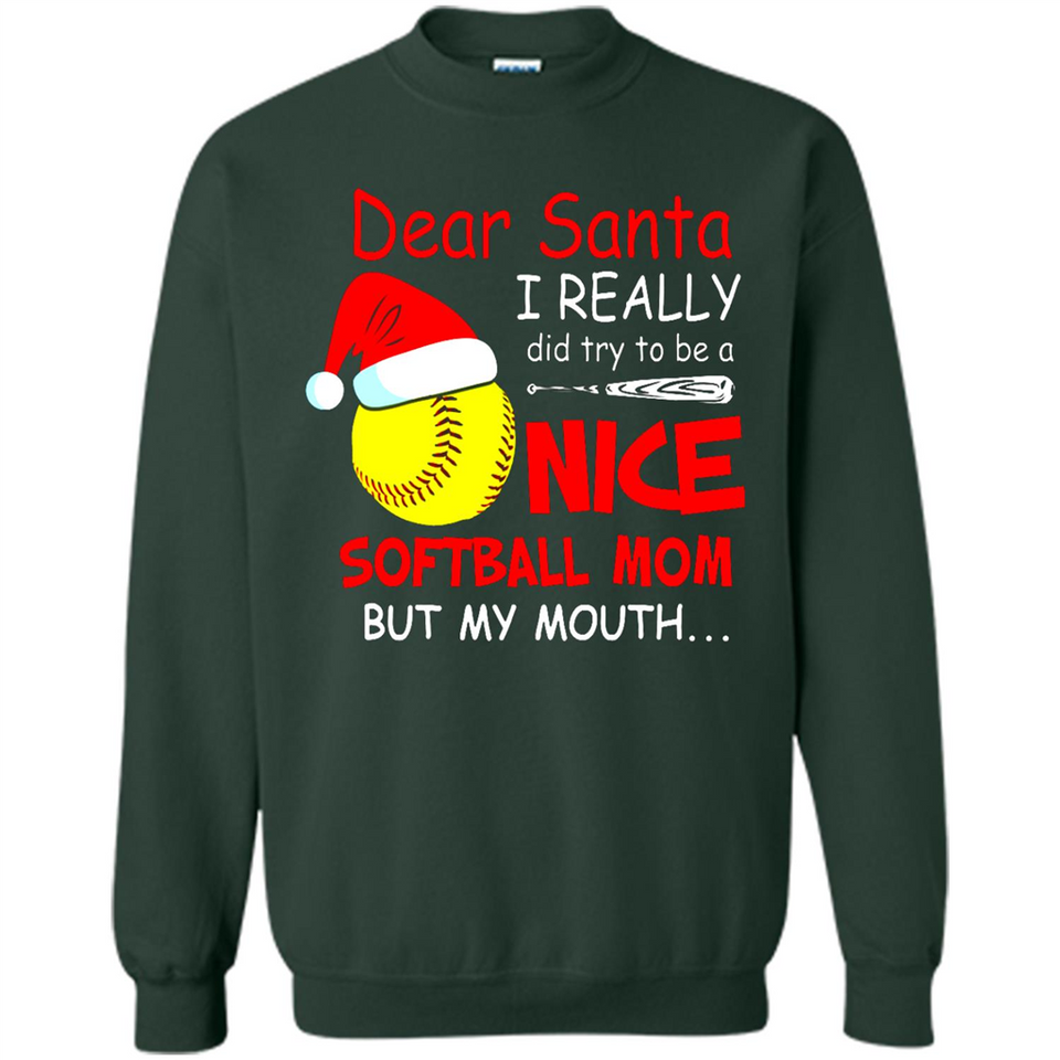 Dear Santa I Really Did Try To Be A Nice Softball Mom T-Shirt - Sweatshirt