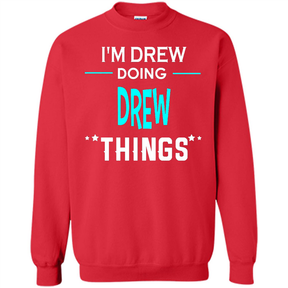 I'm Drew Doing Drew Things Funny First Name - Sweatshirt