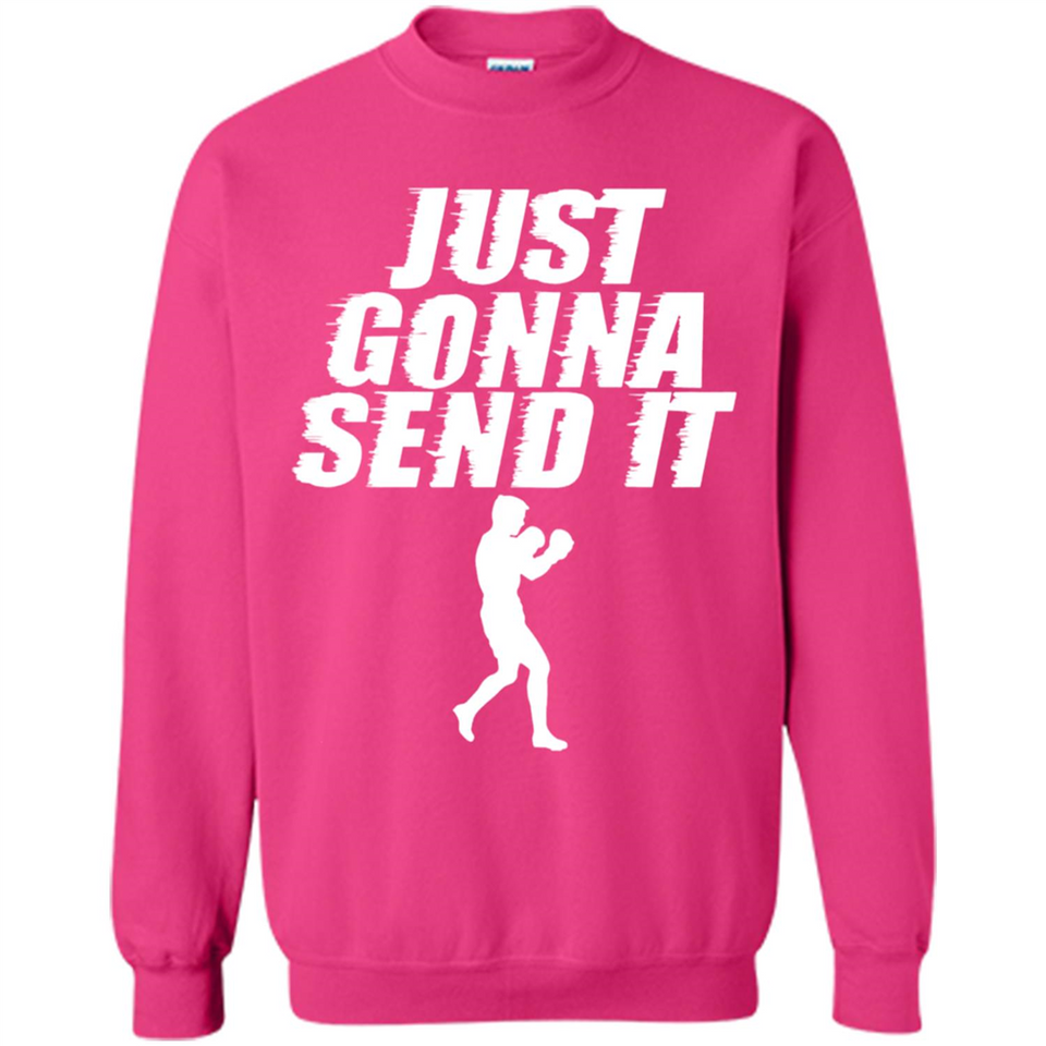 Just Gonna Send It Boxing Boxer Fighter Kick Fighting - Sweatshirt