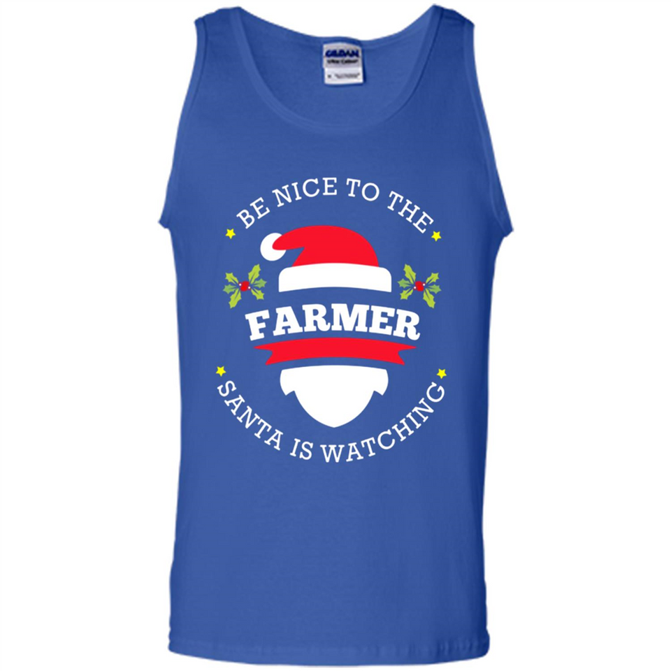 Be Nice to Farmer Santa Watching Christmas 1 - Tank Top