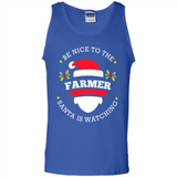 Be Nice to Farmer Santa Watching Christmas 1 - Tank Top