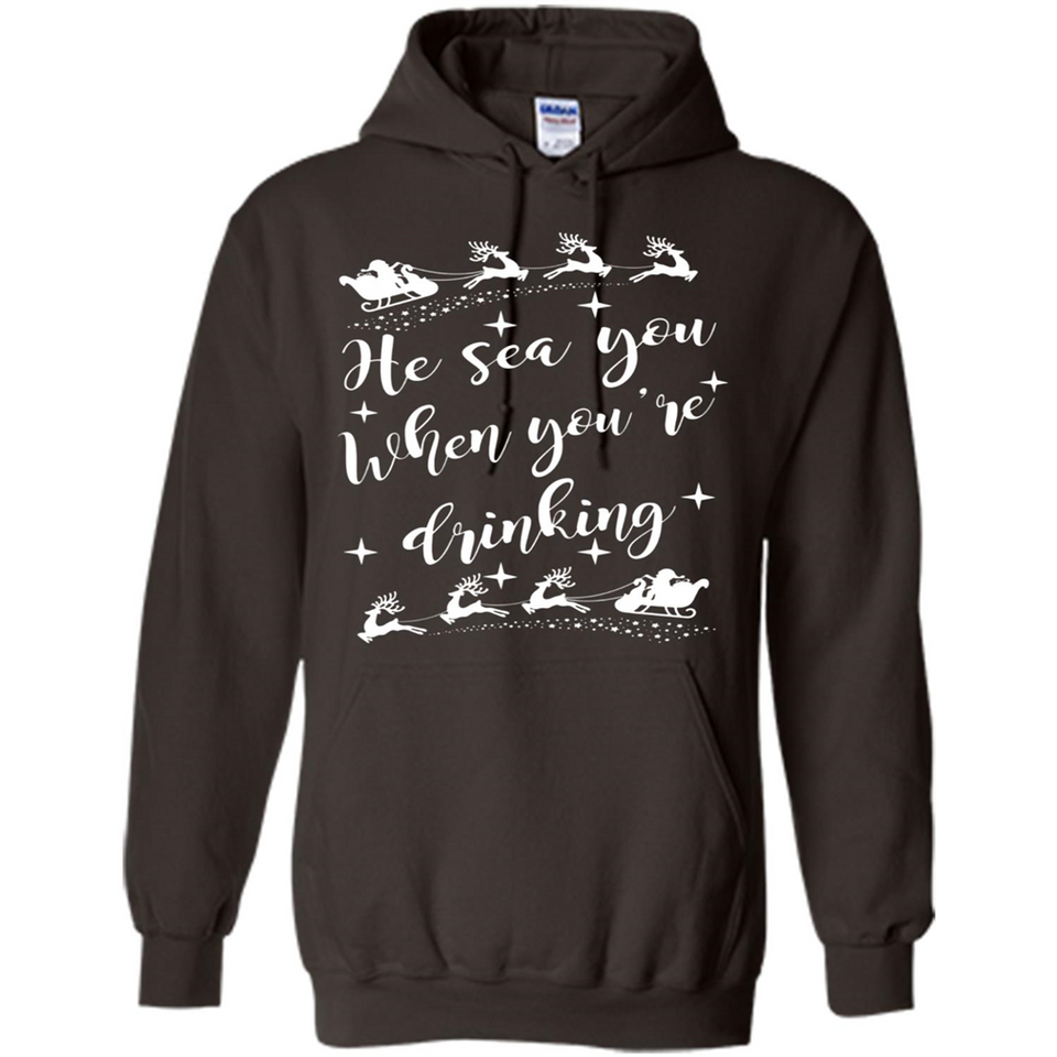 He Sees You When You're Drinking - Hoodie