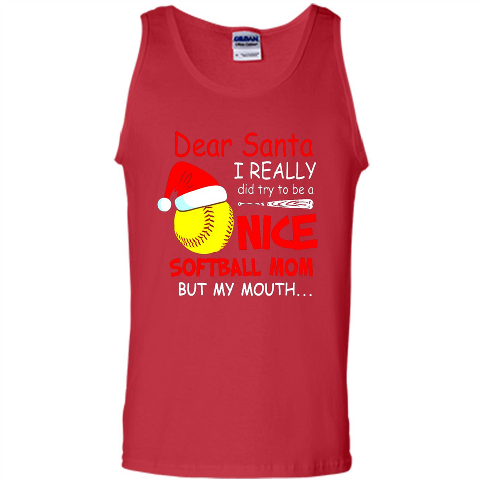 Dear Santa I Really Did Try To Be A Nice Softball Mom T-Shirt - Tank Top