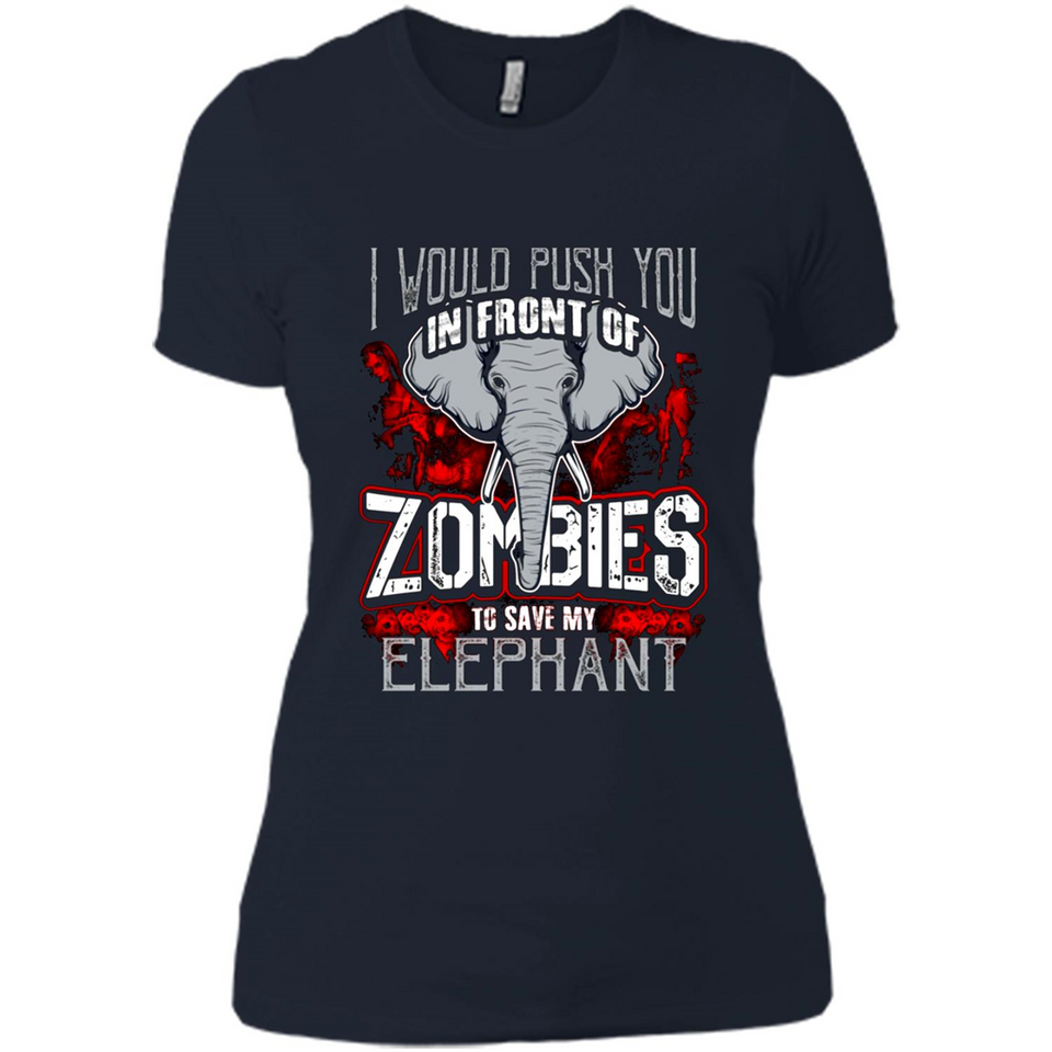 I Would Push You In Front Of Zombies To Save My Elephant