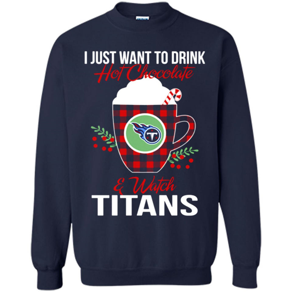 I Just Want To Drink Hot Chocolate & Watch Tennessee Titans Ugly Christmas Sweater PINGPONG