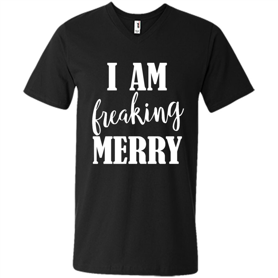 I Am Freaking Merry Funny Festive Winter Holiday - Men's V-Neck