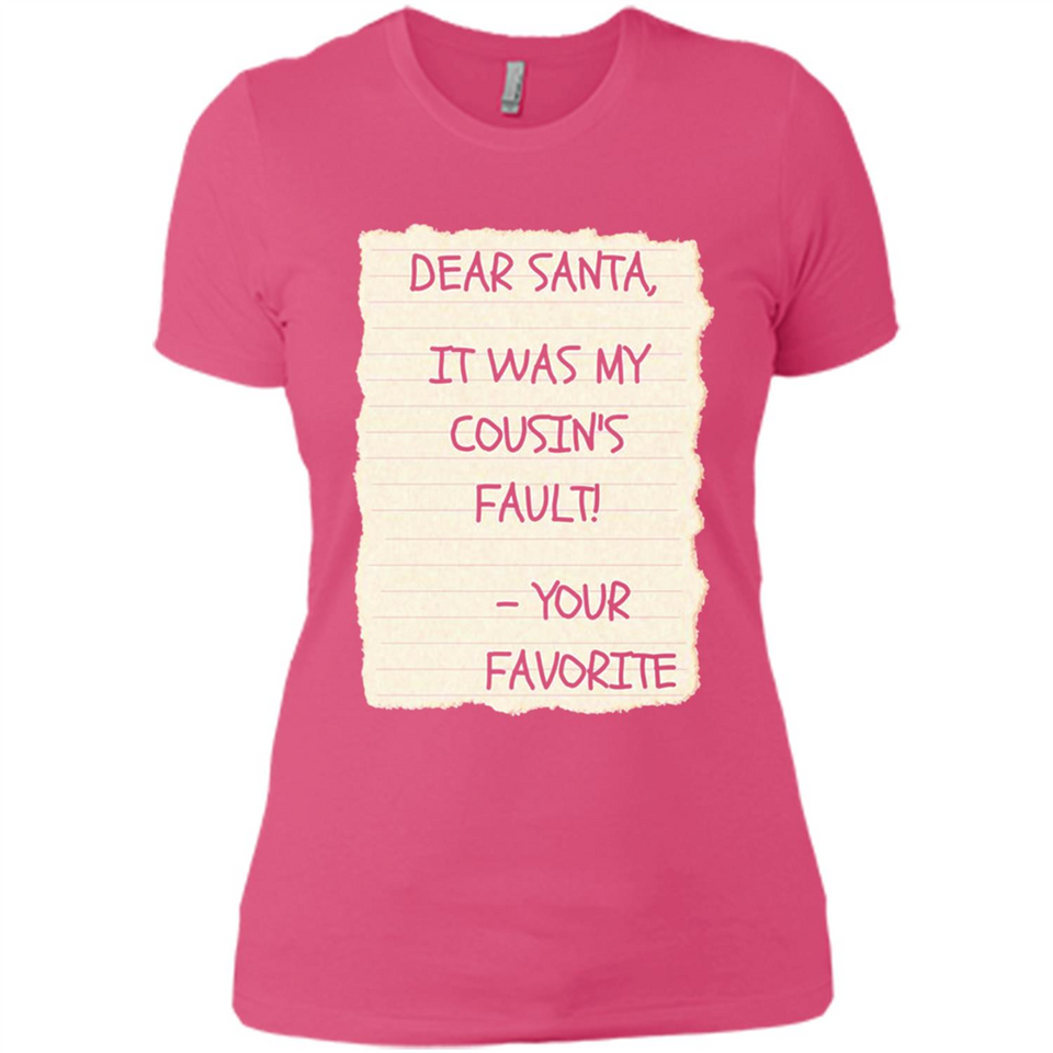 Dear Santa It Was My Cousin's Fault! Christmas - Ladies' Boyfriend T-Shirt