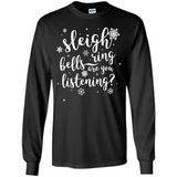 Sleigh Bells Ring Are You Listening Christmas Carol - Long Sleeve T-Shirt