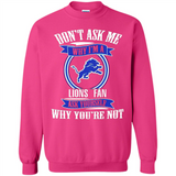 Don't Ask Me Why I'm A Detroit Lions Fan Ask Yourself